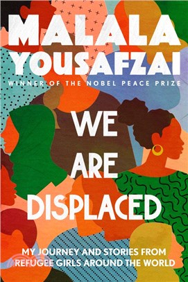 We are displaced :my journey and stories from refugee girls around the world /