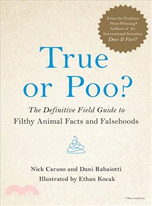 True or Poo? ― The Definitive Field Guide to Filthy Animal Facts and Falsehoods