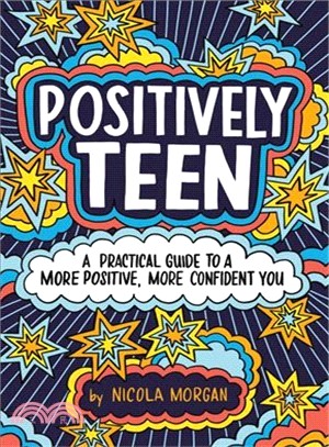 Positively Teen ― A Practical Guide to a More Positive, More Confident You