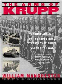 The Arms of Krupp, 1587-1968 ─ The Rise and Fall of the Industrial Dynasty That Armed Germany at War