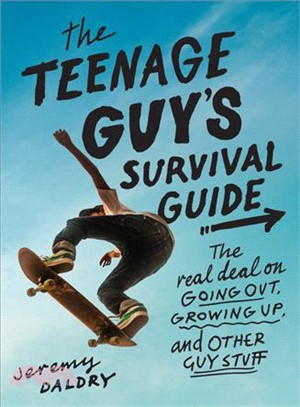The Teenage Guy's Survival Guide ─ The Real Deal on Going Out, Growing Up, and Other Guy Stuff
