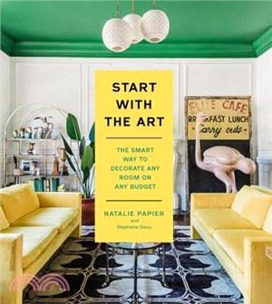 Start with the Art: The Smart Way to Decorate Any Room on Any Budget