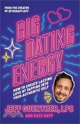 Big Dating Energy: How to Create Lasting Love by Tapping Into Your Authentic Self