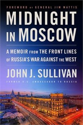 Midnight in Moscow: A Memoir from the Front Lines of Russia's War Against the West