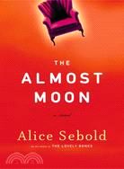 The almost moon  : a novel