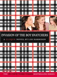 Invasion of the boy snatchers :a Clique novel /