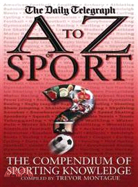A To Z Of Sport ― The Compendium Of Sporting Knowledge