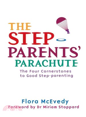 The Step-parents' Parachute: The Four Cornerstones of Good Step-parenting