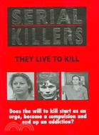 Serial Killers: They Live to Kill