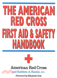 The American Red Cross First Aid and Safety Handbook