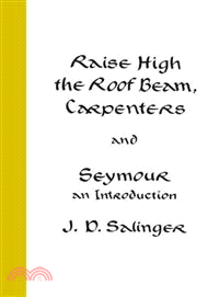Raise High the Roof Beam, Carpenters, and Seymour ─ An Introduction Stories