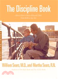 The Discipline Book ─ Everything You Need to Know to Have a Better-Behaved Child-From Birth to Age Ten