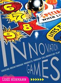 Innovation Games ― Creating Breakthrough Products Through Collaborative Play