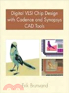 DIGITAL VLSI CHIP DESIGN WITH CADENCE AND SYNOPSYS CAD TOOLS