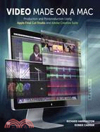 Video Made on a MAC: Production and Postproduction Using Apple Final Cut Studio and Adobe Creative Suite