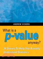 What Is a P-Value Anyway? ─ 34 Stories to Help You Actually Understand Statistics