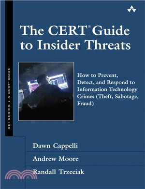 The Cert Guide to Insider Threats ─ How to Prevent, Detect, and Respond to Information Technology Crimes (Theft, Sabotage, Fraud)