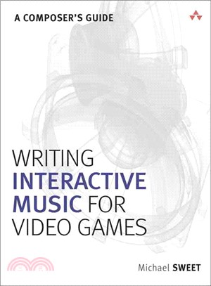 Writing Interactive Music for Video Games ─ A Composer's Guide