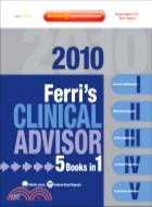 Ferri's Clinical Advisor 2010 (5 Books in 1) Expert Consult-Online and Print