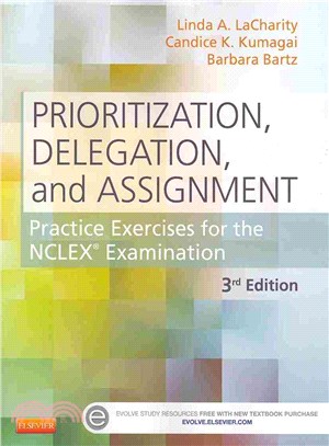 Prioritization, Delegation, and Assignment ─ Practice Exercises for the NCLEX Examination