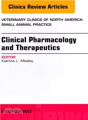 Clinical Pharmacology and Therapeutics, an Issue of Veterinary Clinics ― Small Animal Practice