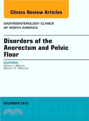 Disorders of the Anorectum and Pelvic Floor, an Issue of Gastroenterology Clinics