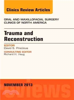 Trauma and Reconstruction, an Issue of Oral and Maxillofacial Surgery Clinics