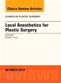 Local Anesthesia for Plastic Surgery, an Issue of Clinics in Plastic Surgery