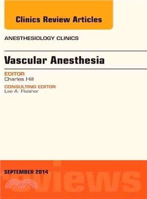 Vascular Anesthesia ― An Issue of Anesthesiology Clinics