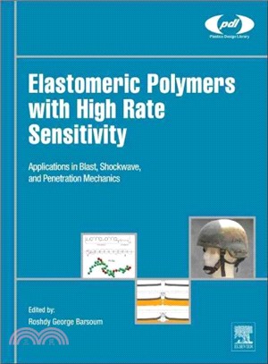 Elastomeric Polymers With High Rate Sensitivity ― Applications in Blast, Shockwave, and Penetration Mechanics