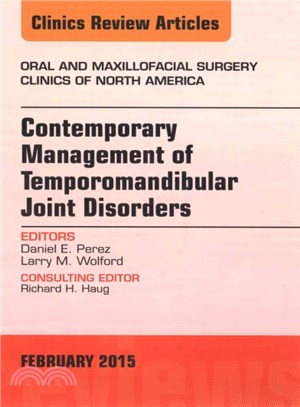 Contemporary Management of Temporomandibular Joint Disorders ― An Issue of Oral and Maxillofacial Surgery Clinics of North America