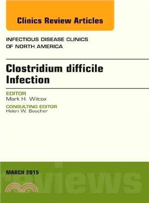 Clostridium Difficile Infection ─ An Issue of Infectious Disease Clinics of North America