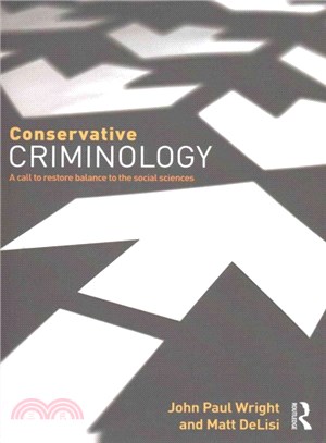 Conservative Criminology ─ A Call to Restore Balance to the Social Sciences