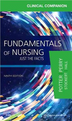 Fundamentals of Nursing Clinical Companion ─ Just the Facts