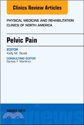 Pelvic Pain, An Issue of Physical Medicine and Rehabilitation Clinics of North America, 1e (The Clinics: Orthopedics)