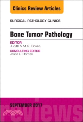 Bone Tumor Pathology, An Issue of Surgical Pathology Clinics