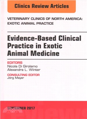Evidence-based Clinical Practice in Exotic Animal Medicine ― An Issue of Veterinary Clinics of North America: Exotic Animal Practice