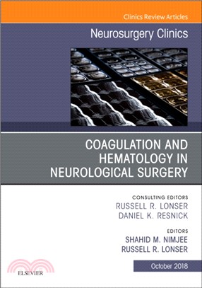 Coagulation and Hematology in Neurological Surgery, An Issue of Neurosurgery Clinics of North America