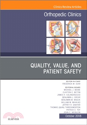 Quality, Value, and Patient Safety in Orthopedic Surgery, An Issue of Orthopedic Clinics