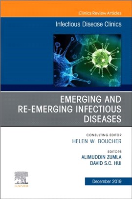 Emerging and Re-Emerging Infectious Diseases , An Issue of Infectious Disease Clinics of North America