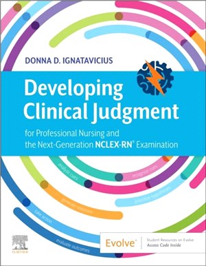 Developing Clinical Judgment for Professional Nursing and the Next-Generation NCLEX-RN (R) Examination