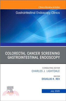 Colorectal Cancer Screening An Issue of Gastrointestinal Endoscopy Clinics