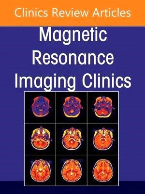 MRI Clinics of North America, an Issue of Magnetic Resonance Imaging Clinics of North America, Volume 29-2