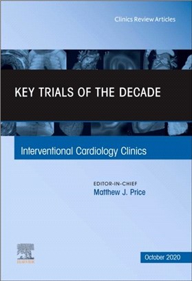 Key Trials of the Decade, An Issue of Interventional Cardiology Clinics