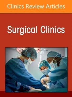 Emerging Bariatric Surgical Procedures, an Issue of Surgical Clinics, Volume 101-2