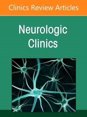 Hospital Neurology, an Issue of Neurologic Clinics, 40