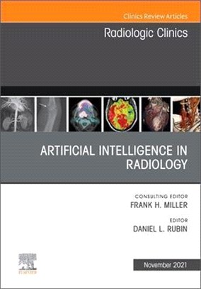 Artificial Intelligence in Radiology, an Issue of Radiologic Clinics of North America, 59