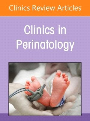 Advances in Imaging of the Fetus and Newborn, an Issue of Clinics in Perinatology: Volume 49-3