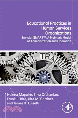 Educational Practices in Human Services Organizations：EnvisionSMART?? A Melmark Model of Administration and Operation