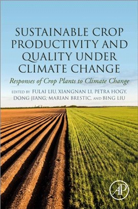 Sustainable Crop Productivity and Quality under Climate Change：Responses of Crop Plants to Climate Change